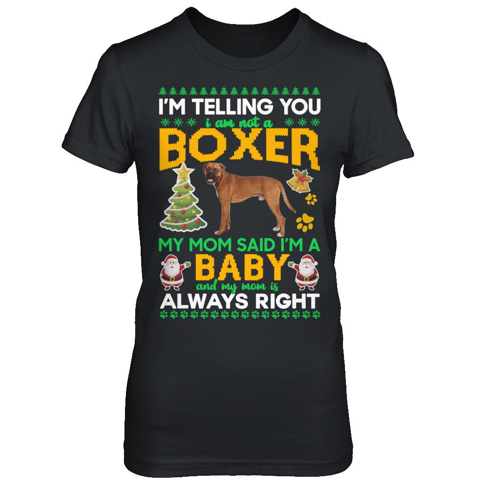 I Am Not A Boxer My Mom Said I'm A Baby T-Shirt & Sweatshirt | Teecentury.com