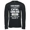 Never Dreamed I Would Be A Cool Lacrosse Mom Mothers Day T-Shirt & Hoodie | Teecentury.com