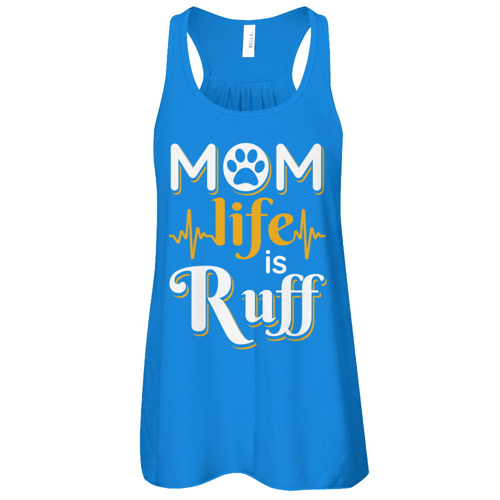 Mom Life Is Ruff Dog Cat T-Shirt & Tank Top | Teecentury.com