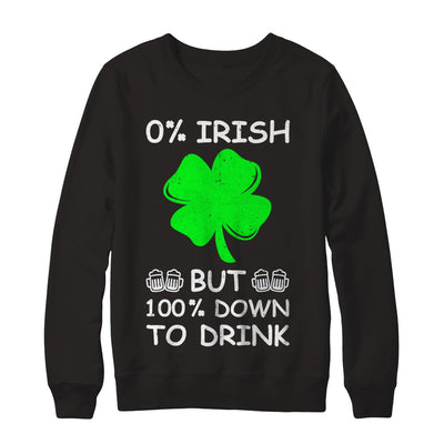 0% Irish 100% Down To Drink St Patrick's Day T-Shirt & Hoodie | Teecentury.com