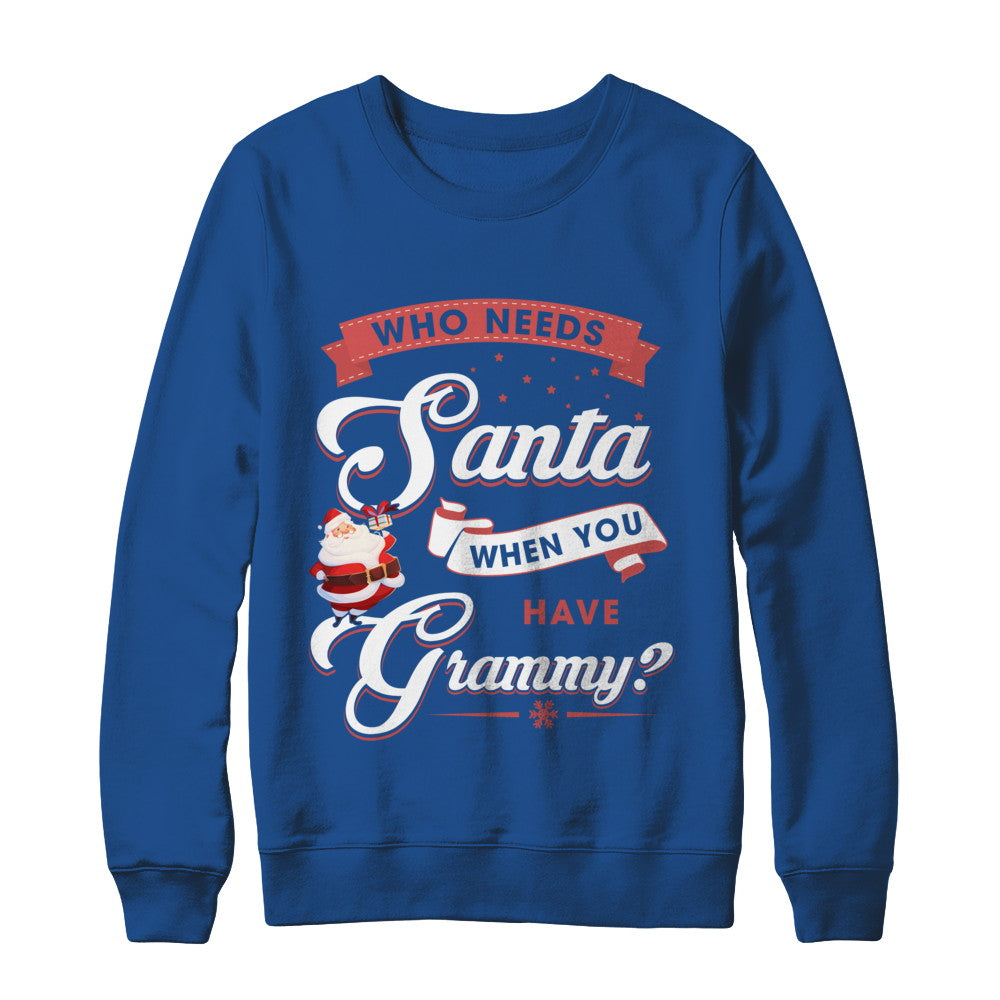 Who Needs Santa When You Have Grammy T-Shirt & Sweatshirt | Teecentury.com