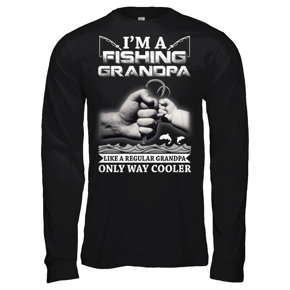 I'm A Fishing Grandpa Like A Normal Grandpa But Way Cooler T-Shirt & Hoodie | Teecentury.com