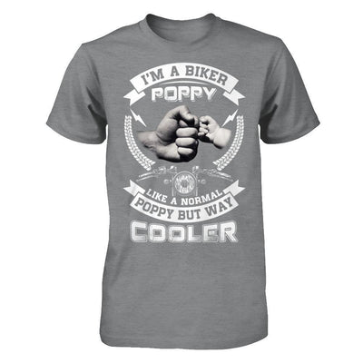 I'm A Biker Poppy Like A Normal Poppy But Way Cooler T-Shirt & Hoodie | Teecentury.com