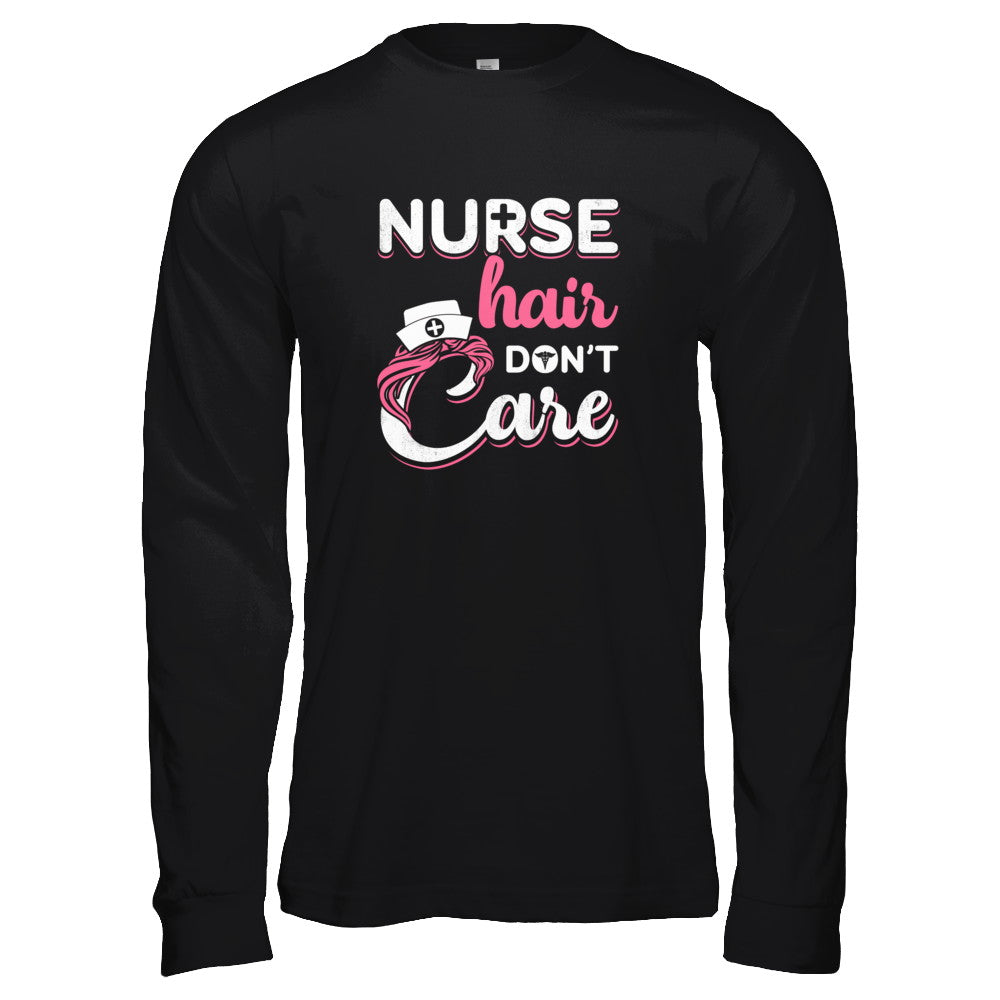 Nurse Hair Don't Care T-Shirt & Tank Top | Teecentury.com