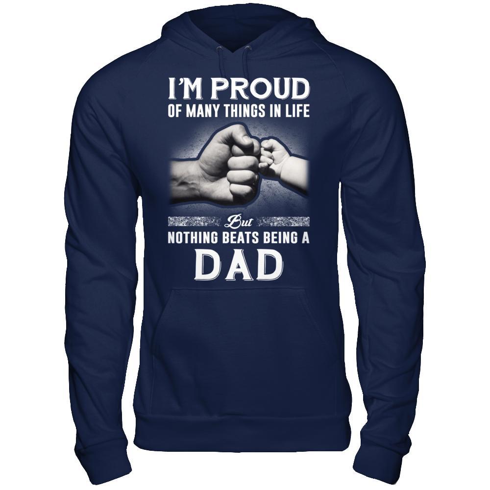 Proud Of Many Things In Life Nothing Beats Being A Dad T-Shirt & Hoodie | Teecentury.com