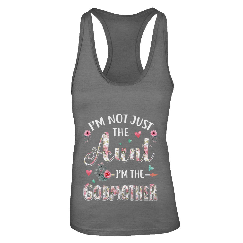 I'm Not Just The Aunt I'm The Godmother Aunt Gift T-Shirt & Tank Top | Teecentury.com
