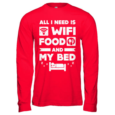 All I Need Is Wifi Food And My Bed T-Shirt & Hoodie | Teecentury.com