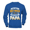 I'm Not Retired I'm A Professional Papa T-Shirt & Hoodie | Teecentury.com