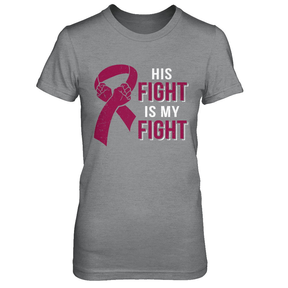 His Fight Is My Fight Multiple Myeloma Awareness T-Shirt & Hoodie | Teecentury.com