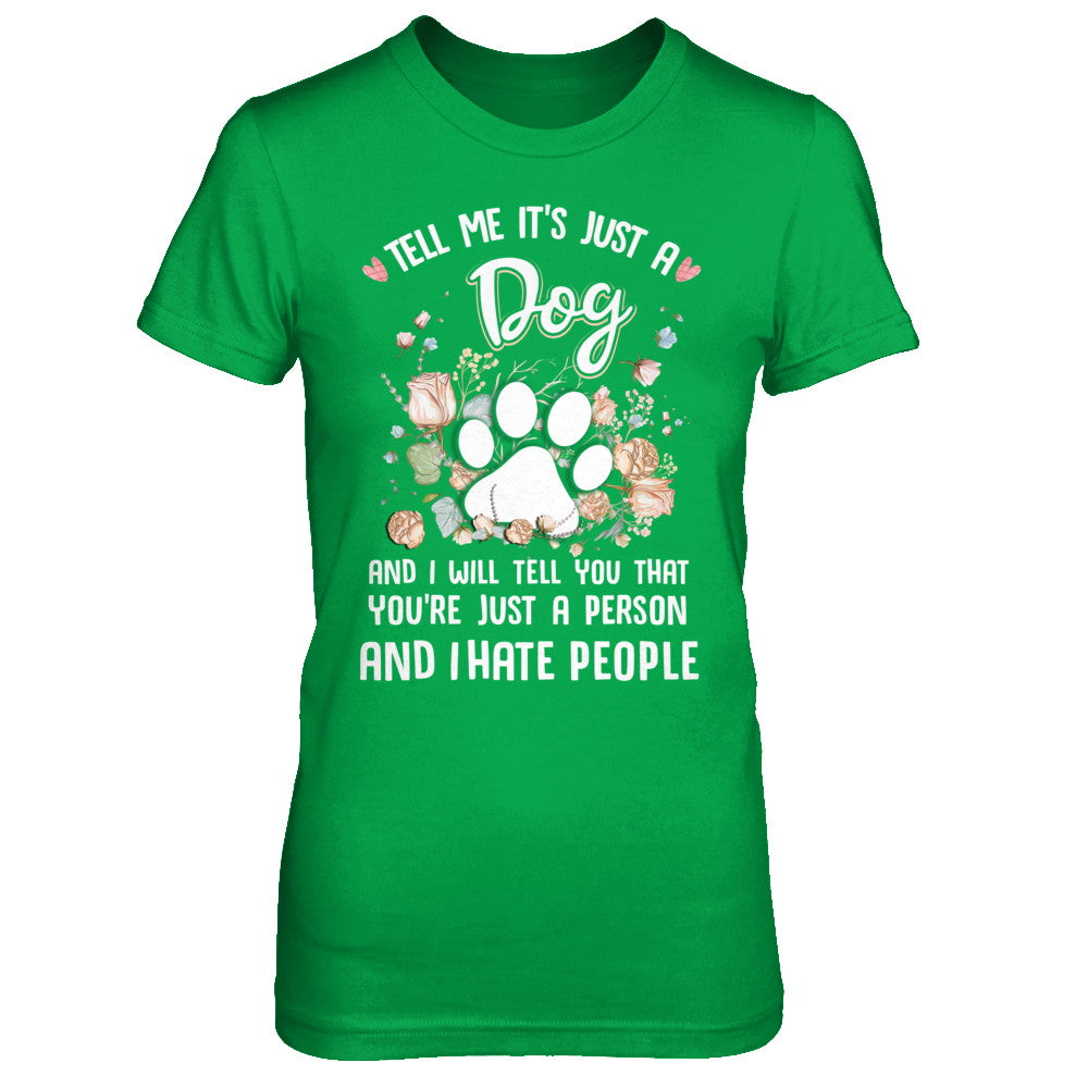 Tell Me It's Just A Dog I Hate People Dog Paw T-Shirt & Hoodie | Teecentury.com
