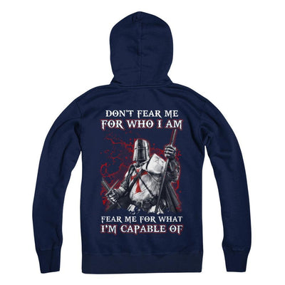 Knight Templar Don't Fear Me For Who I Am Fear Me For What I'm Capable Of T-Shirt & Hoodie | Teecentury.com