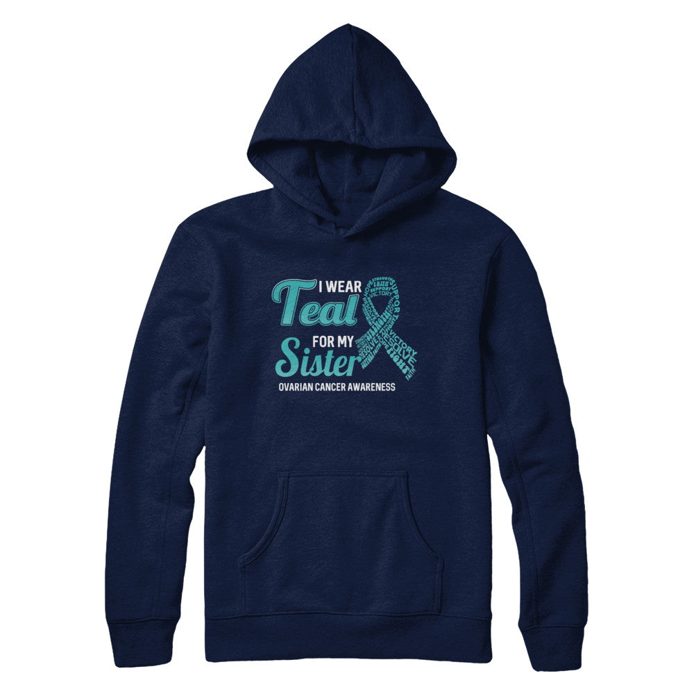 I Wear Teal For My Sister Ovarian Cancer Awareness T-Shirt & Hoodie | Teecentury.com