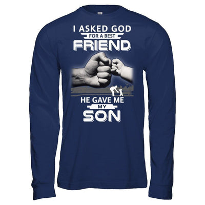 I Asked God For A Best Friend He Gave Me My Son T-Shirt & Hoodie | Teecentury.com