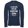 I'm Only Here For The Halftime Show Football Band Mom T-Shirt & Hoodie | Teecentury.com