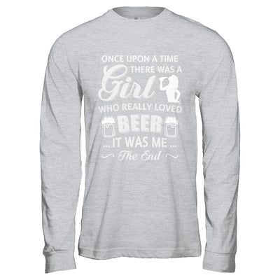 Once Upon A Time There Was A Girl Who Really Loved Beer T-Shirt & Hoodie | Teecentury.com