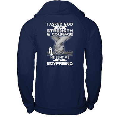 I Asked God For Strength And Courage He Sent Me My Boyfriend T-Shirt & Hoodie | Teecentury.com