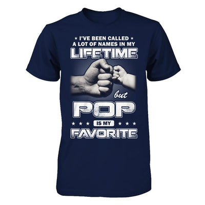 I've Been Called A Lot Of Names But Pop Is My Favorite T-Shirt & Hoodie | Teecentury.com