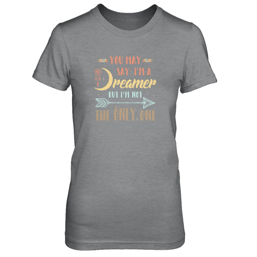 You May Say I'm A Dreamer But I'm Not The Only One T-Shirt & Tank Top | Teecentury.com