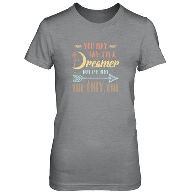 You May Say I'm A Dreamer But I'm Not The Only One T-Shirt & Tank Top | Teecentury.com