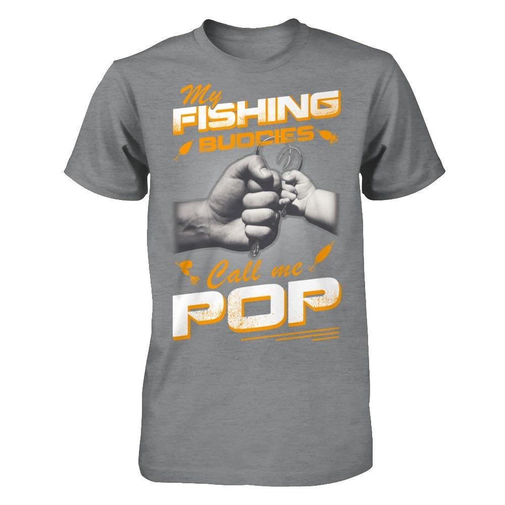My Fishing Buddies Call Me Pop T-Shirt & Hoodie | Teecentury.com