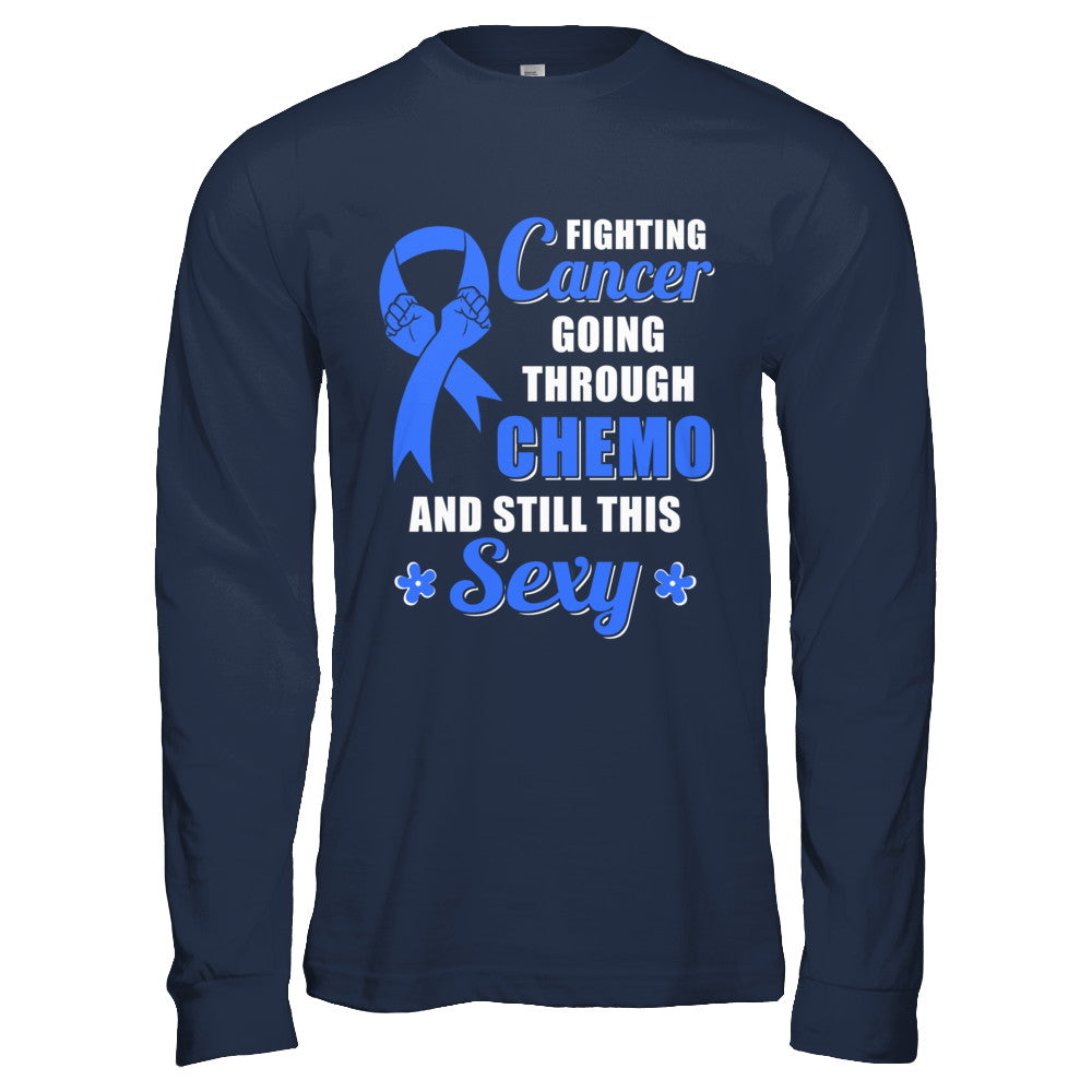 Fighting Cancer Chemo And Still This Sexy Blue Awareness T-Shirt & Hoodie | Teecentury.com