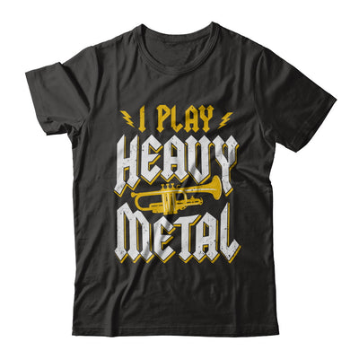 I Play Heavy Metal Trumpet Music Player T-Shirt & Hoodie | Teecentury.com