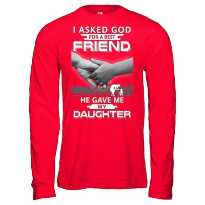 I Asked God For A Best Friend He Gave Me My Daughter T-Shirt & Hoodie | Teecentury.com