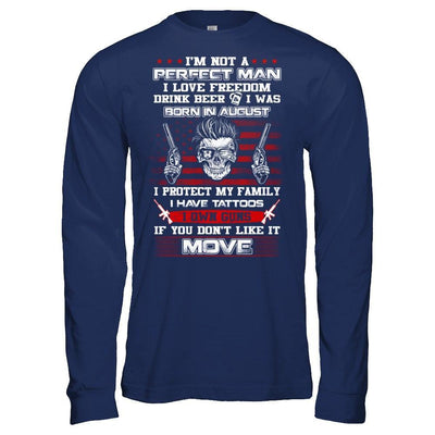 I'm Not A Perfect Man I Was Born In August Own Guns T-Shirt & Hoodie | Teecentury.com