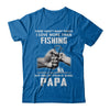 I Love More Than Fishing Being Papa Funny Fathers Day T-Shirt & Hoodie | Teecentury.com