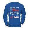 I'm Not Just His Mom I'm Also His Fan Volleyball Mom T-Shirt & Hoodie | Teecentury.com