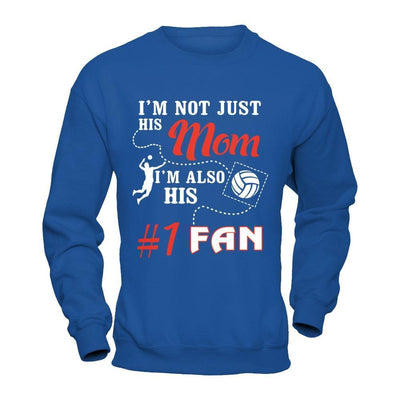 I'm Not Just His Mom I'm Also His Fan Volleyball Mom T-Shirt & Hoodie | Teecentury.com