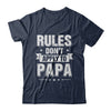 Grandfather Rules Don't Apply To Papa T-Shirt & Hoodie | Teecentury.com