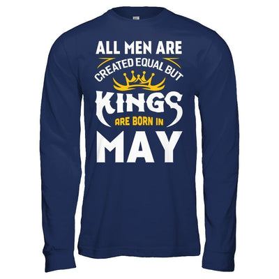 All Men Are Created Equal But Kings Are Born In May T-Shirt & Hoodie | Teecentury.com
