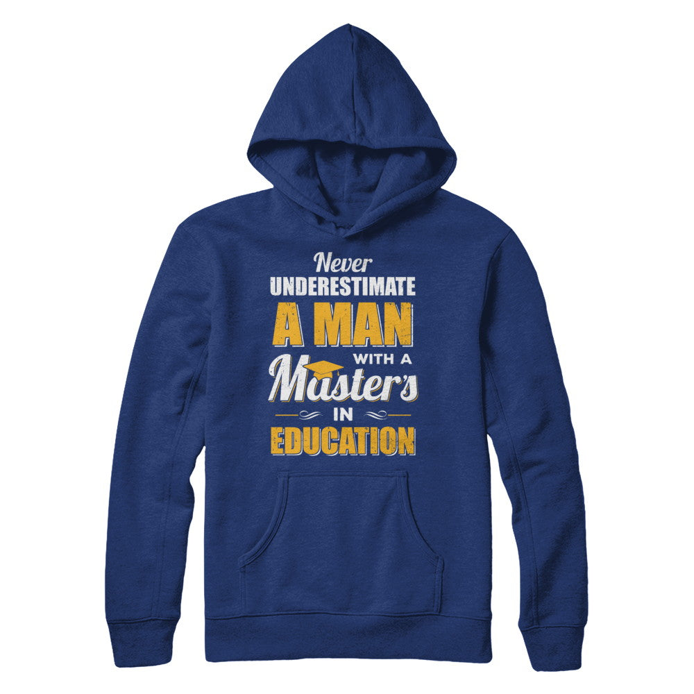 Man With A Masters In Education Degree Graduation Gift T-Shirt & Hoodie | Teecentury.com