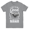 I Try To Be Good But I Take After My Nana Toddler Kids Youth Youth Shirt | Teecentury.com