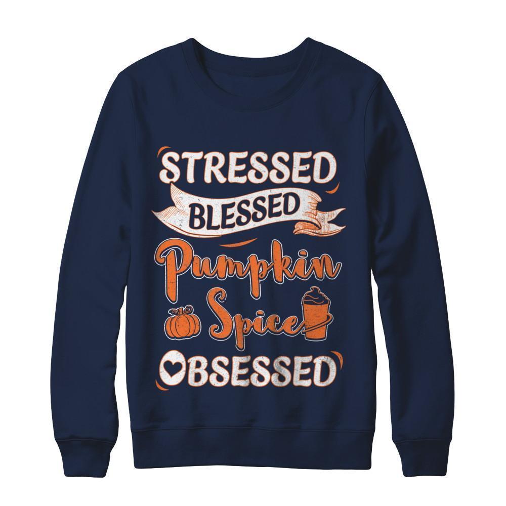 Stressed Blessed And Pumpkin Spice Obsessed T-Shirt & Sweatshirt | Teecentury.com
