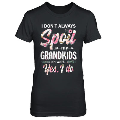 I Don't Always Spoil My Grandkids Oh Wait Yes I Do Grandma T-Shirt & Hoodie | Teecentury.com