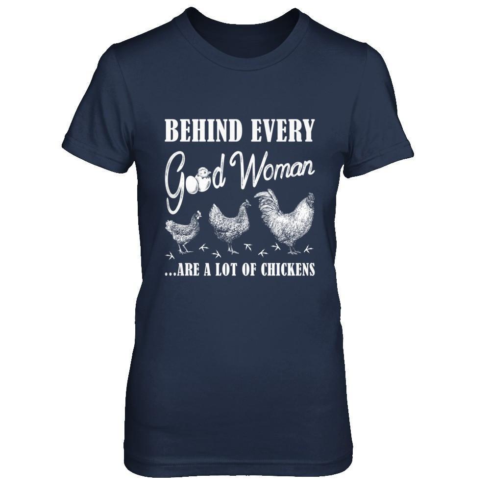 Behind Every Good Woman Are A Lot Of Chickens T-Shirt & Hoodie | Teecentury.com