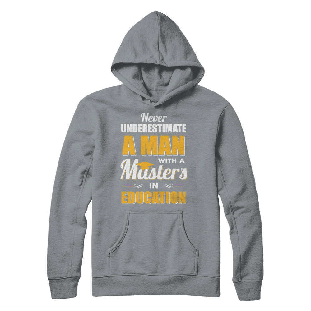 Man With A Masters In Education Degree Graduation Gift T-Shirt & Hoodie | Teecentury.com