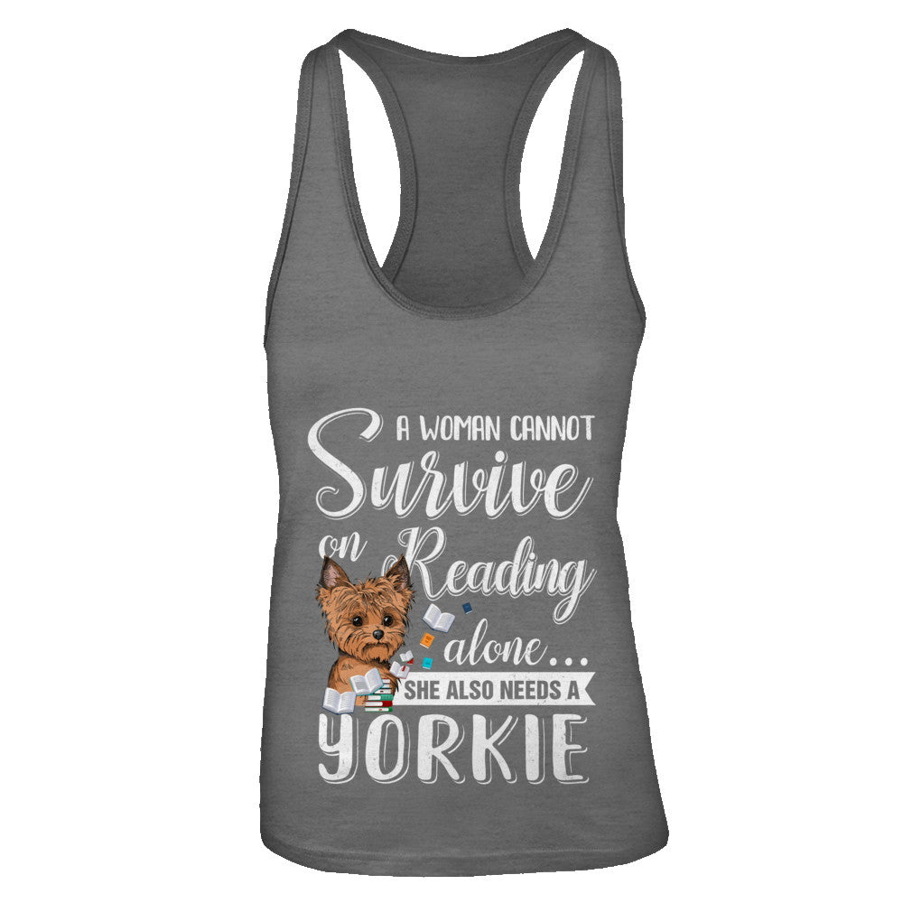 A Woman Cannot Survive On Reading Alone Yorkie T-Shirt & Tank Top | Teecentury.com