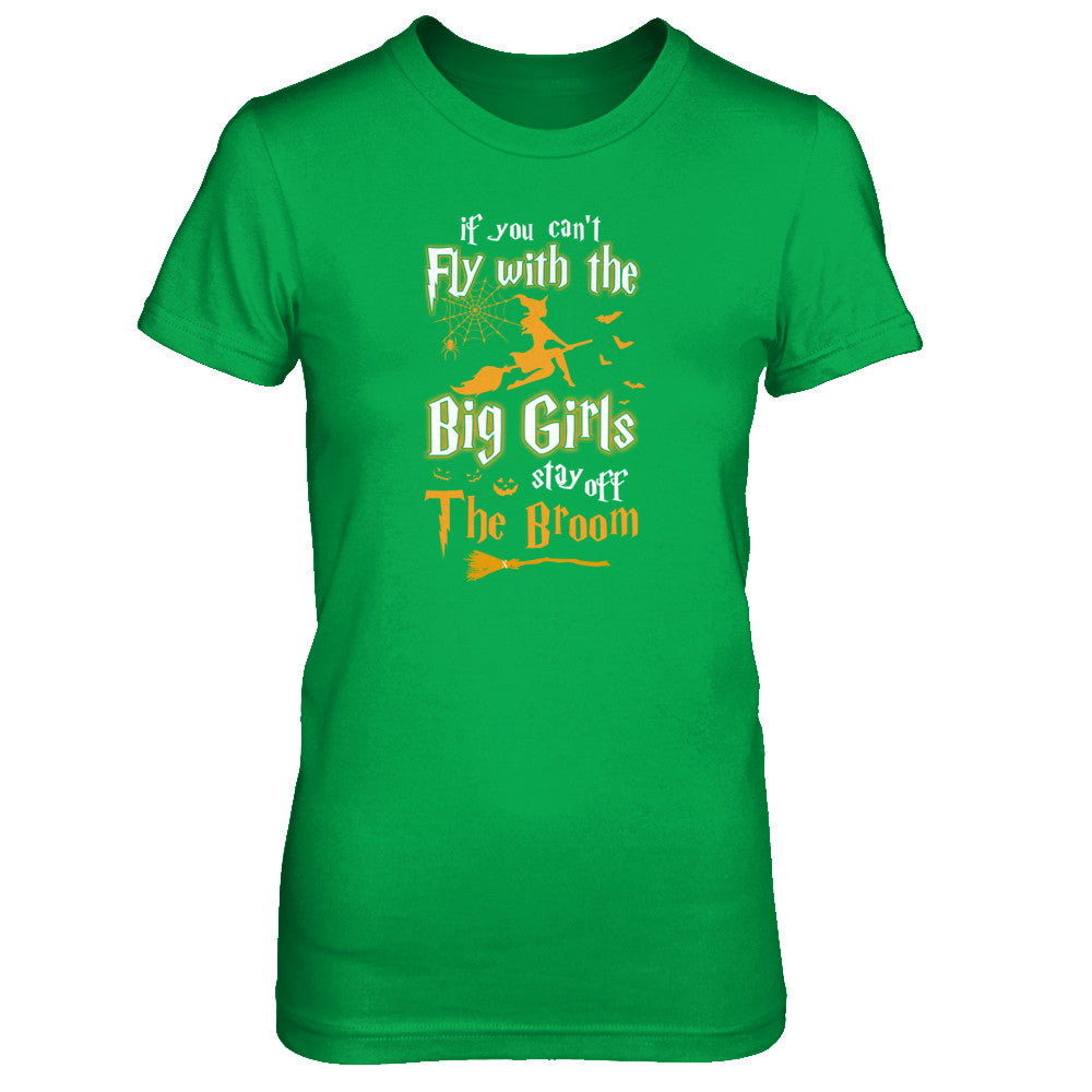 If You Can't Fly With Big Girls Stay Off The Broom Halloween T-Shirt & Tank Top | Teecentury.com