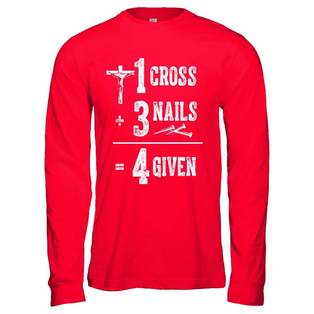 1 Cross 3 Nails 4 Given God Jesus Christian T-Shirt & Hoodie | Teecentury.com