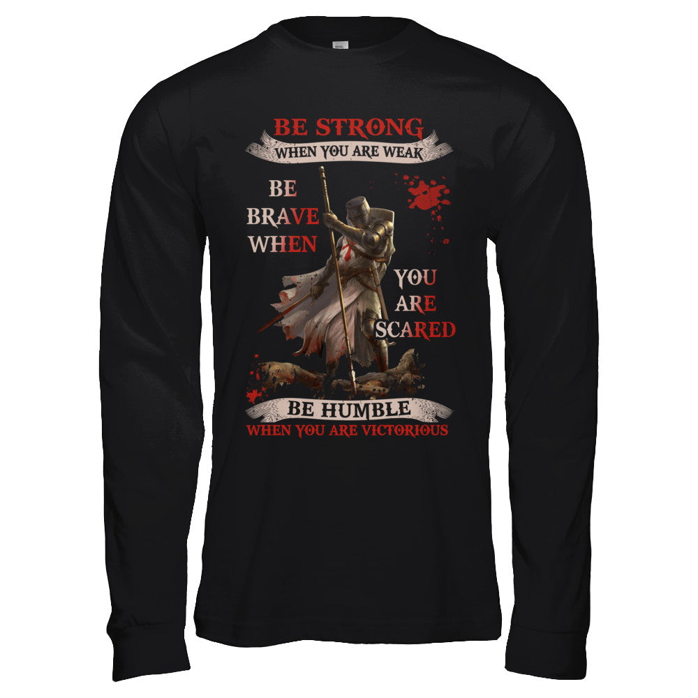 Knight Templar Be Strong When You Are Weak T-Shirt & Hoodie | Teecentury.com