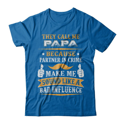 They Call Me Papa Because Partner In Crime T-Shirt & Hoodie | Teecentury.com