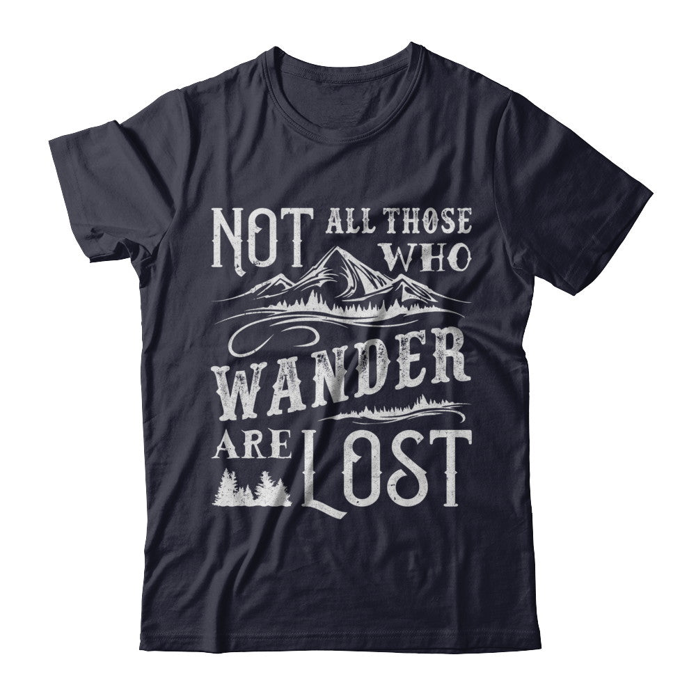 Not All Who Wander Are Lost Adventure Travel T-Shirt & Sweatshirt | Teecentury.com