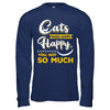 Cats Make Me Happy You Not So Much T-Shirt & Hoodie | Teecentury.com