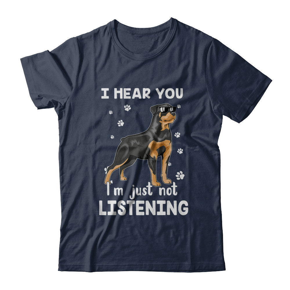 I Hear You I'm Just Not Listening Funny Rottweiler T-Shirt & Hoodie | Teecentury.com