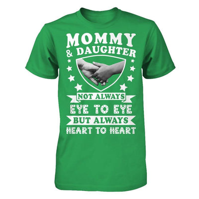 Mommy And Daughter Not Always Eye To Eye But Always Heart To Heart T-Shirt & Hoodie | Teecentury.com