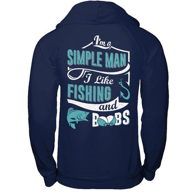 I'm A Simple Man I Like Fishing And Boobs T-Shirt & Hoodie | Teecentury.com