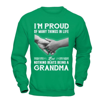 Proud Of Many Things In Life Nothing Beats Being A Grandma T-Shirt & Hoodie | Teecentury.com